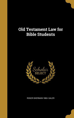 Old Testament Law for Bible Students(English, Hardcover, Galer Roger Sherman 1863-)