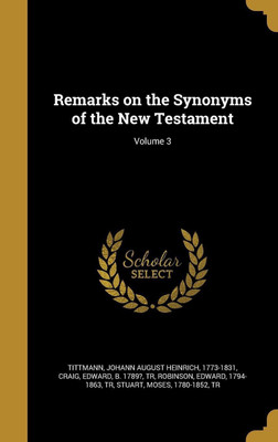 Remarks on the Synonyms of the New Testament; Volume 3(English, Hardcover, unknown)