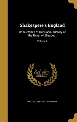 Shakespere's England(English, Hardcover, Thornbury Walter 1828-1876)