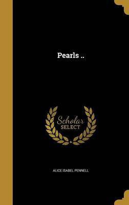 Pearls ..(English, Hardcover, Pennell Alice Isabel)