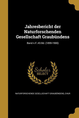 Jahresbericht Der Naturforschenden Gesellschaft Graubundens; Band N.F.(German, Paperback, unknown)