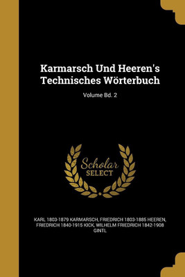 Karmarsch Und Heeren's Technisches Woerterbuch; Volume Bd. 2(English, Paperback, Karmarsch Karl 1803-1879)