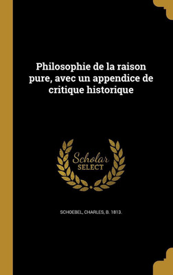 Philosophie de la raison pure, avec un appendice de critique historique(French, Hardcover, unknown)
