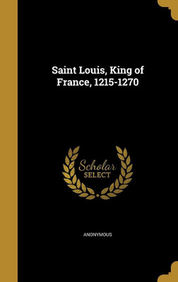 Saint Louis, King of France, 1215-1270(English, Hardcover, unknown)
