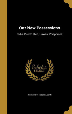 Our New Possessions(English, Hardcover, Baldwin James 1841-1925)