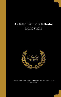 A Catechism of Catholic Education(English, Hardcover, Ryan James Hugh 1886-)