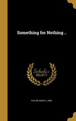 Something for Nothing ..(English, Hardcover, unknown)