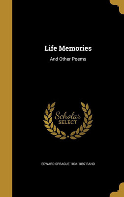 Life Memories(English, Hardcover, Rand Edward Sprague 1834-1897)