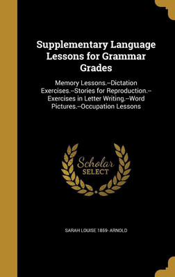 Supplementary Language Lessons for Grammar Grades(English, Hardcover, Arnold Sarah Louise 1859-)
