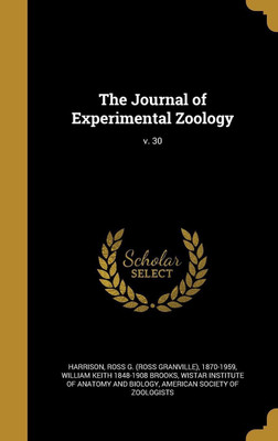 The Journal of Experimental Zoology; v. 30(English, Hardcover, Brooks William Keith 1848-1908)