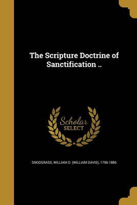 The Scripture Doctrine of Sanctification ..(English, Paperback, unknown)