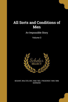 All Sorts and Conditions of Men(English, Paperback, Barnard Frederick 1846-1896)