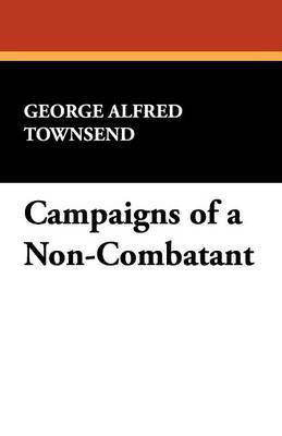 Campaigns of a Non-Combatant(English, Paperback, Townsend George Alfred)