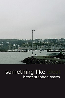 Something Like Ideal(English, Paperback, Smith Brent Stephen)