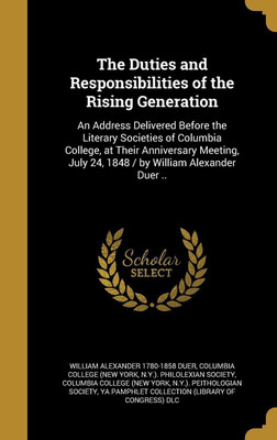 The Duties and Responsibilities of the Rising Generation(English, Hardcover, Duer William Alexander 1780-1858)