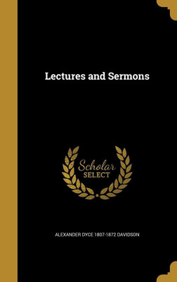Lectures and Sermons(English, Hardcover, Davidson Alexander Dyce 1807-1872)