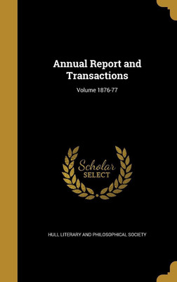 Annual Report and Transactions; Volume 1876-77(English, Hardcover, unknown)