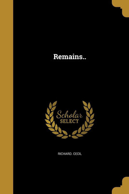 Remains..(English, Paperback, Cecil Richard)