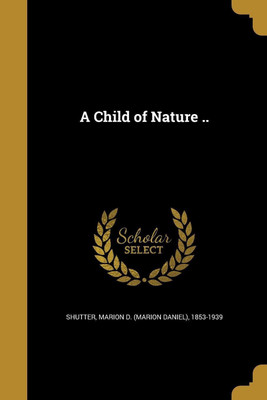 A Child of Nature ..(English, Paperback, unknown)