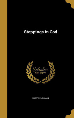 Steppings in God(English, Hardcover, Mosman Mary H)