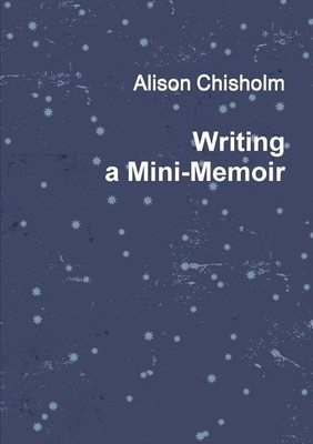 Writing A Mini-Memoir(English, Paperback, Chisholm Alison)