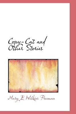 Copy-Cat and Other Stories(English, Hardcover, Freeman Mary E Wilkins)