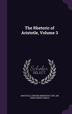 The Rhetoric of Aristotle, Volume 3(English, Hardcover, Aristotle Edward Meredith Sir)