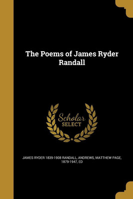 The Poems of James Ryder Randall(English, Paperback, Randall James Ryder 1839-1908)