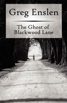 The Ghost of Blackwood Lane(English, Paperback, Enslen Greg)