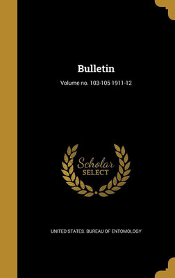Bulletin; Volume no. 103-105 1911-12(English, Hardcover, unknown)