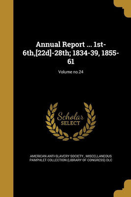 Annual Report ... 1st-6th, [22d]-28th; 1834-39, 1855-61; Volume no.24(English, Paperback, unknown)
