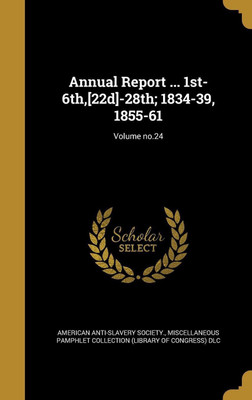Annual Report ... 1st-6th, [22d]-28th; 1834-39, 1855-61; Volume no.24(English, Hardcover, unknown)