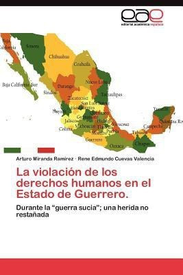 La violacion de los derechos humanos en el Estado de Guerrero.(Spanish, Paperback, Miranda Ramirez Arturo)