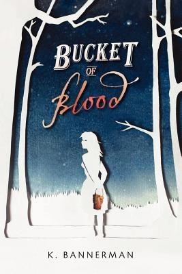 Bucket of Blood(English, Paperback, Bannerman K.)