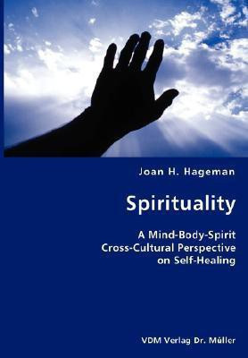 Spirituality- A Mind-Body-Spirit Cross-Cultural Perspective on Self-Healing(English, Paperback, Hageman Joan H)