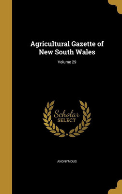 Agricultural Gazette of New South Wales; Volume 29(English, Hardcover, unknown)