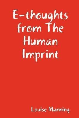 E-thoughts from The Human Imprint(English, Paperback, Manning Louise)