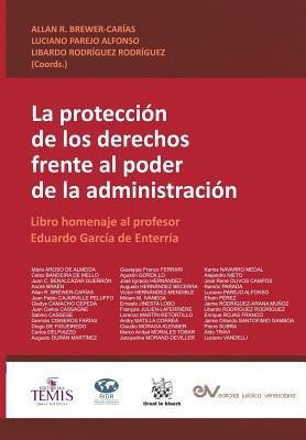 LA PROTECCION DE LOS DERECHOS FRENTE AL PODER DE LA ADMINISTRACION. Libro homenaje al profesor Eduardo Garcia de Enterria(Spanish, Paperback, unknown)