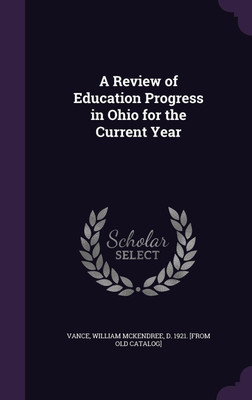 A Review of Education Progress in Ohio for the Current Year(English, Hardcover, unknown)