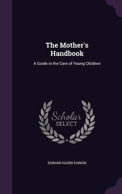 The Mother's Handbook(English, Hardcover, Parker Edward Hazen)