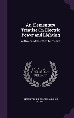 An Elementary Treatise On Electric Power and Lighting(English, Hardcover, unknown)