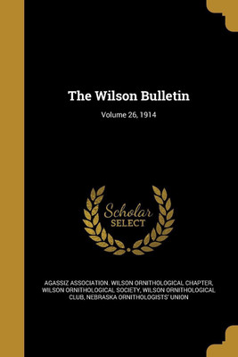 The Wilson Bulletin; Volume 26, 1914(English, Paperback, Club Wilson Ornithological)