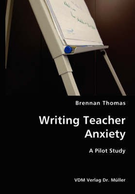 Writing Teacher Anxiety- A Pilot Study(English, Paperback, Thomas Brennan)