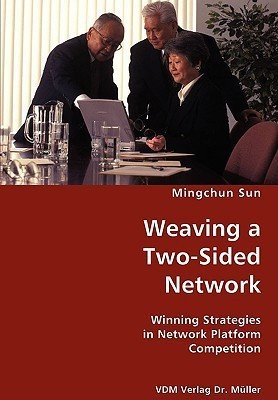 Weaving a Two-Sided Network- Winning Strategies in Network Platform Competition(English, Paperback, Sun Mingchun)