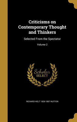 Criticisms on Contemporary Thought and Thinkers(English, Hardcover, Hutton Richard Holt 1826-1897)
