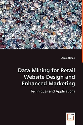 Data Mining for Retail Website Design and Enhanced Marketing(English, Paperback, Omari Asem)