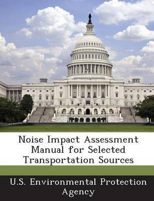 Noise Impact Assessment Manual for Selected Transportation Sources(English, Paperback, unknown)
