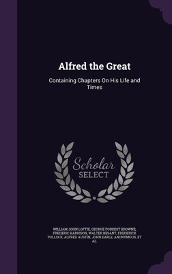 Alfred the Great(English, Hardcover, Loftie William John)