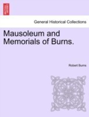 Mausoleum and Memorials of Burns.(English, Paperback, Burns Robert)