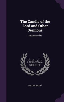 The Candle of the Lord and Other Sermons(English, Hardcover, Brooks Phillips)